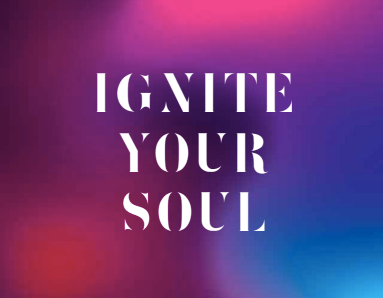 IGNITE YOUR SOUL