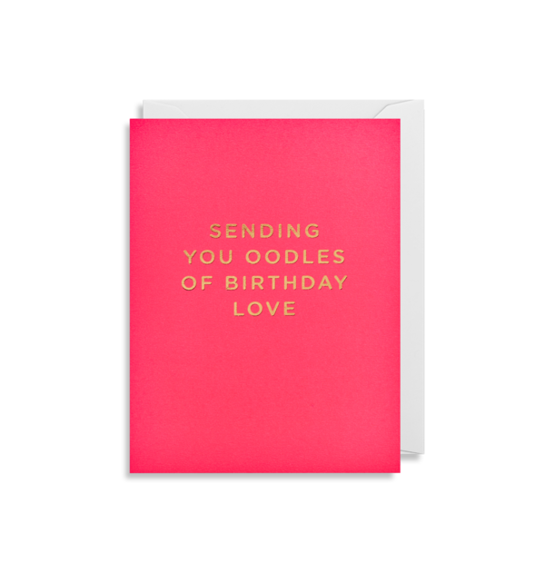 Sending You Oodles Of Birthday Love Greeting Card